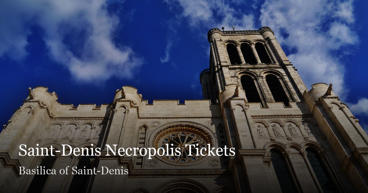 サン＝ドニ大聖堂 チケット · 優先入場 · 2026 · Saint-Denis